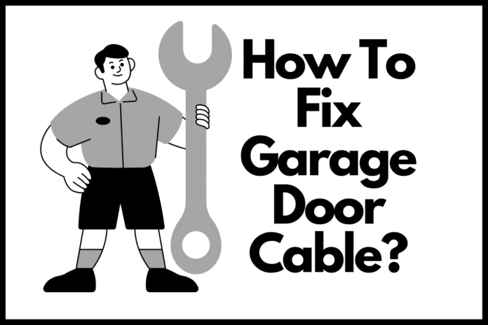 How To Fix Garage Door Cable