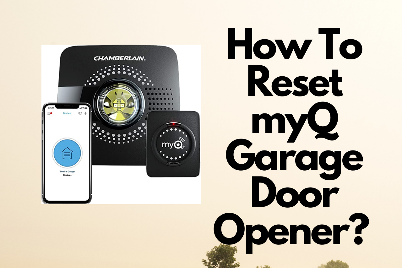 How To Reset Myq Garage Door Opener