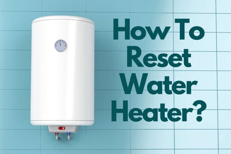 How To Reset Water Heater – DON’T DO WITHOUT READING THIS!!!