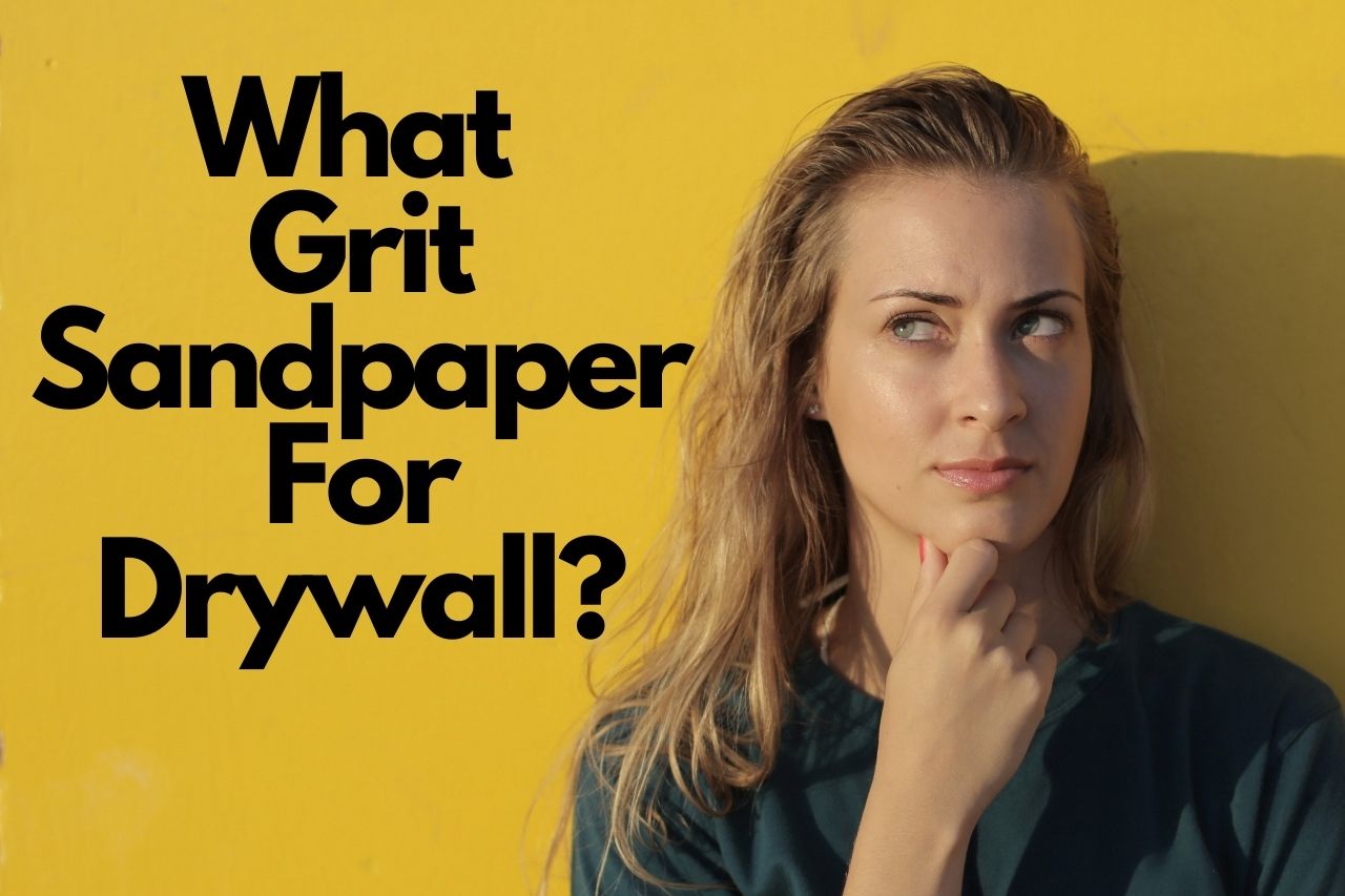 What Grit Sandpaper For Drywall