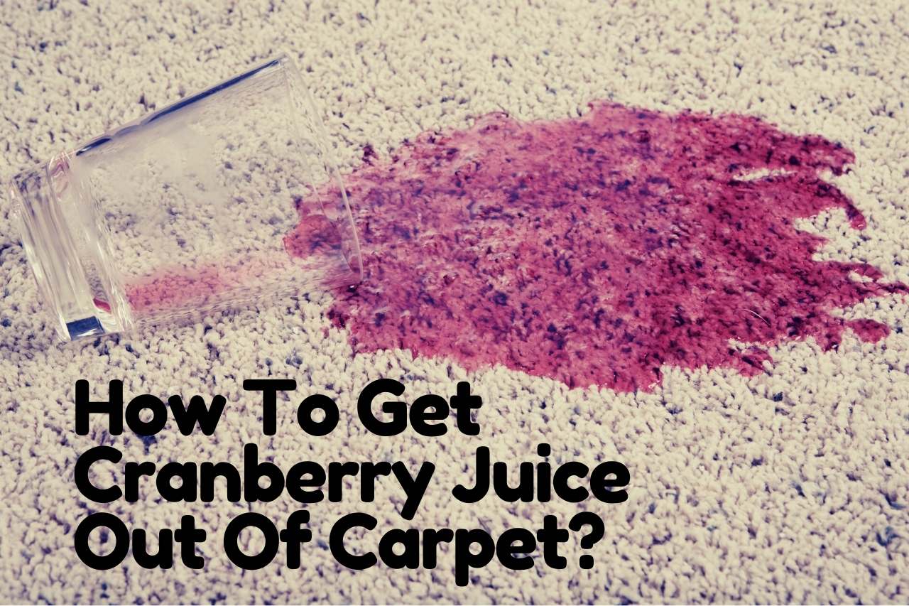 How to get cranberry juice out of carpet?