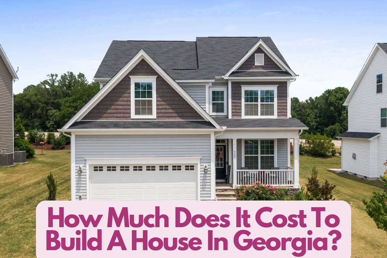 How Much Does It Cost To Build A House In Georgia