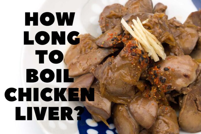 how long to boil chicken liver